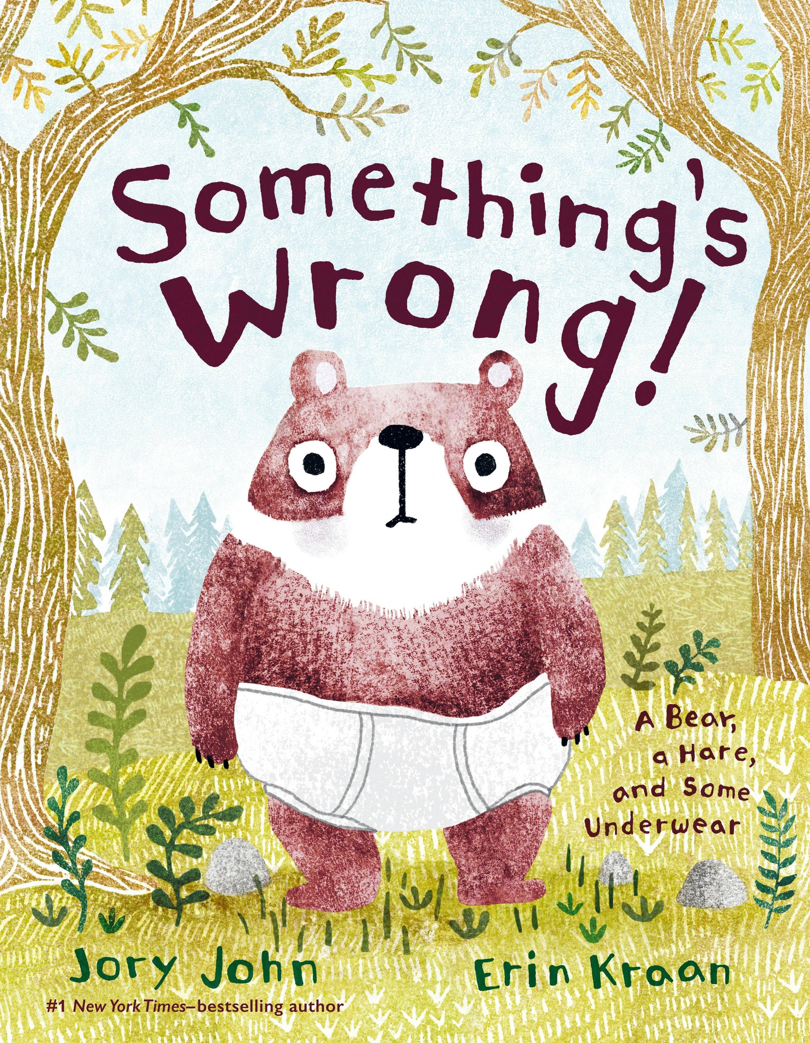 Something's Wrong!: A Bear, A Hare, And Some Underwear