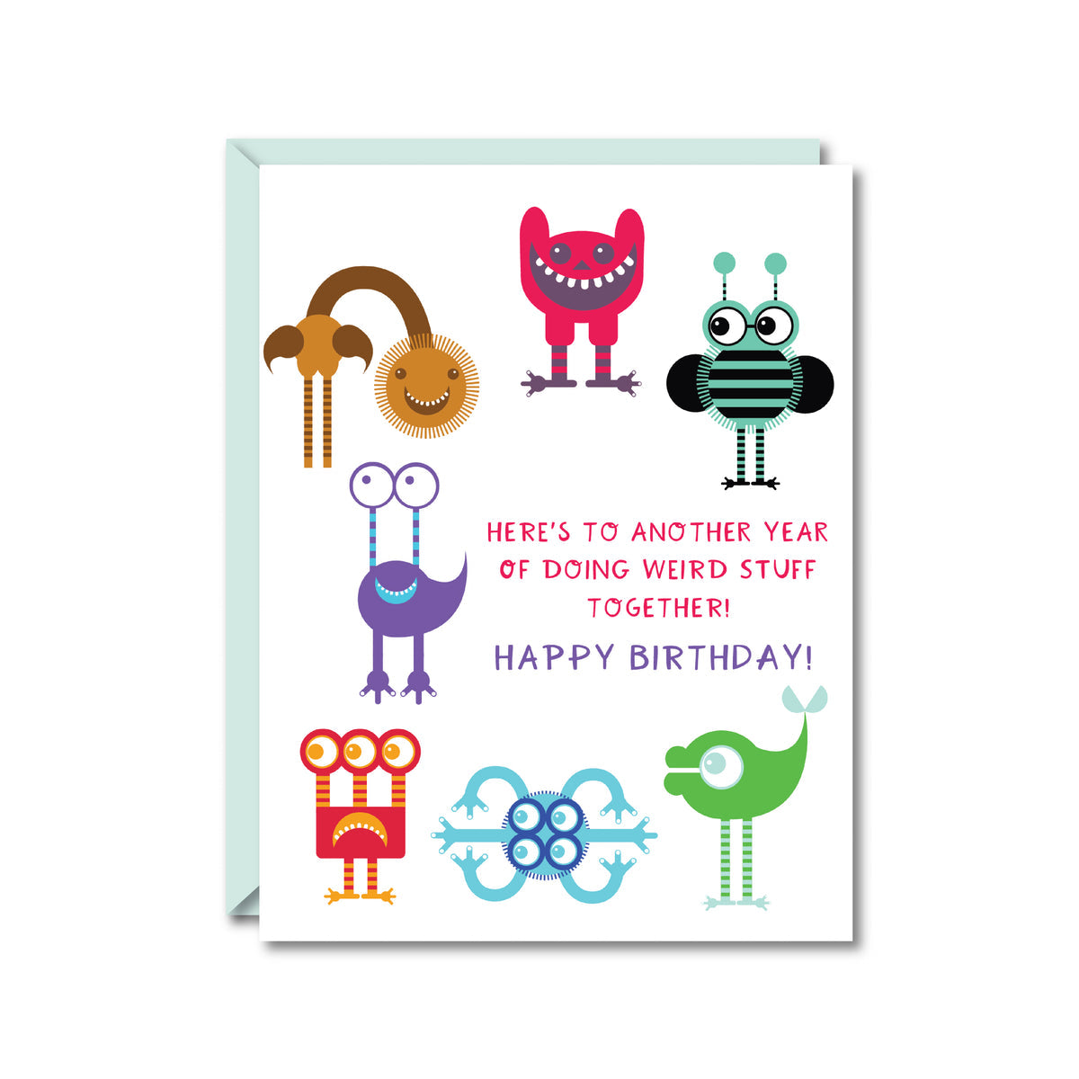 white card with colorful monsters reading "Here's to another year of doing weird stuff together! Happy Birthday!"