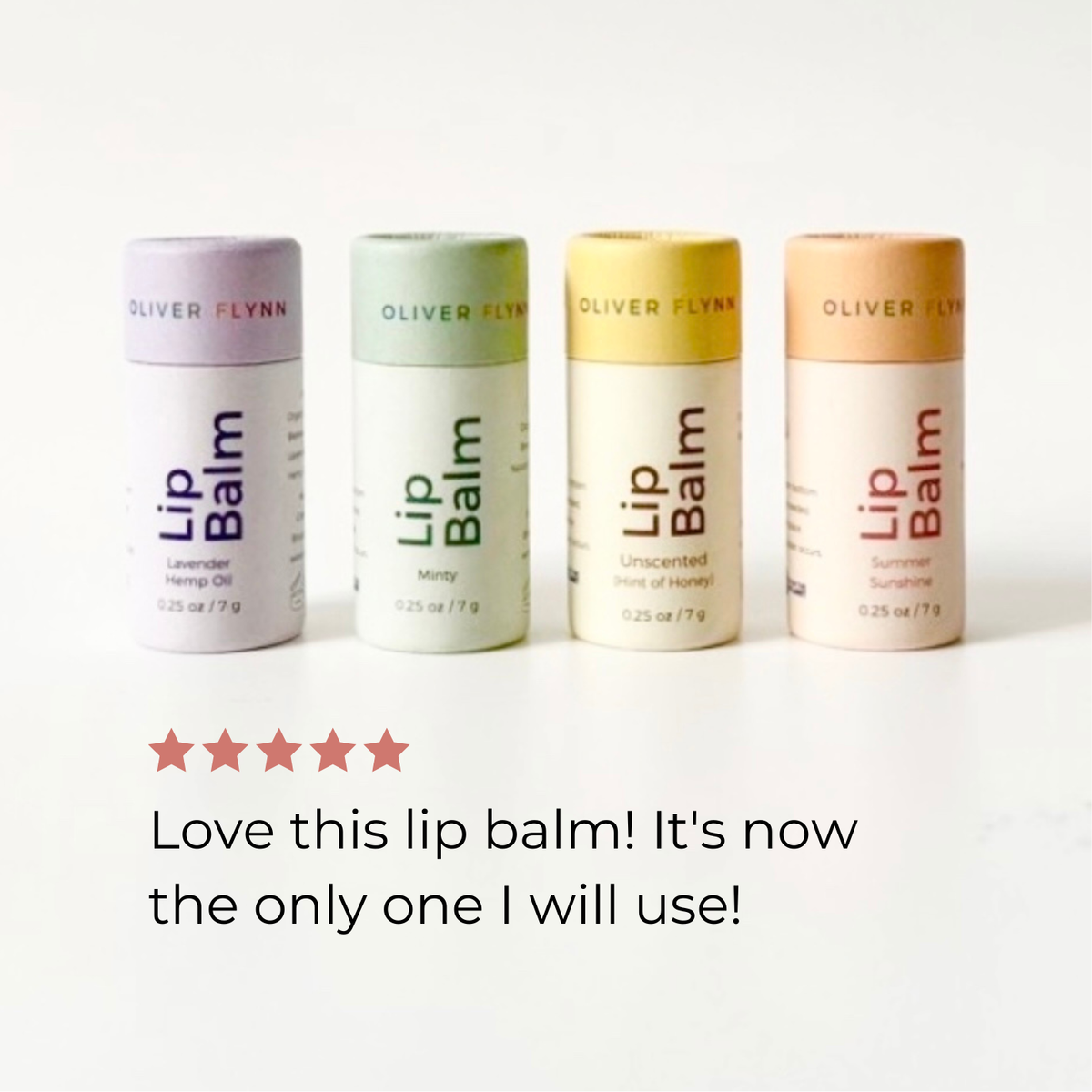 Four Oliver Flynn Lip Balm tubes in different colors are lined up on a white background with a five-star graphic and a customer review text below.