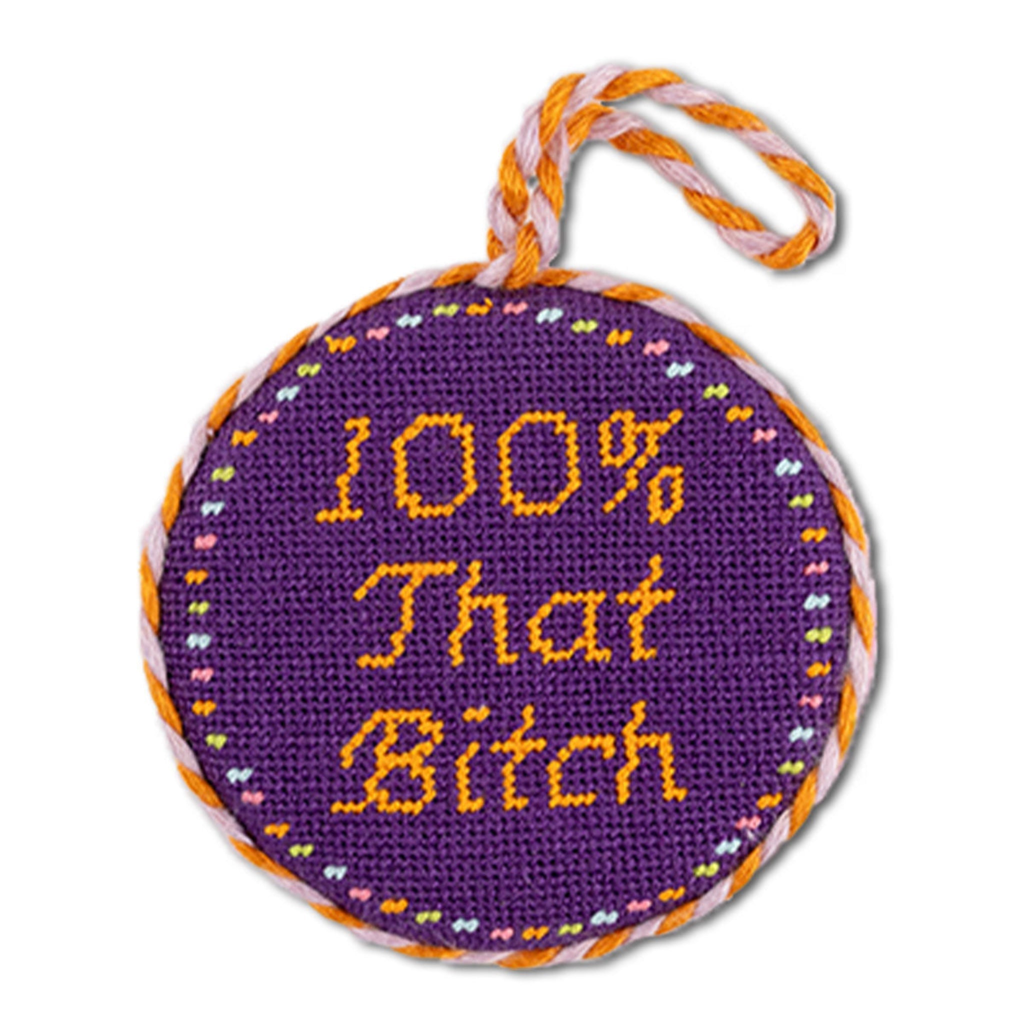 Needlepoint Ornament - 100% That Bitch