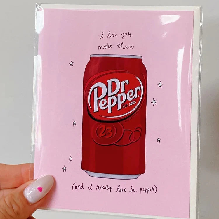 Pink card with I love you more than Dr. Pepper (and I really love dr. pepper)