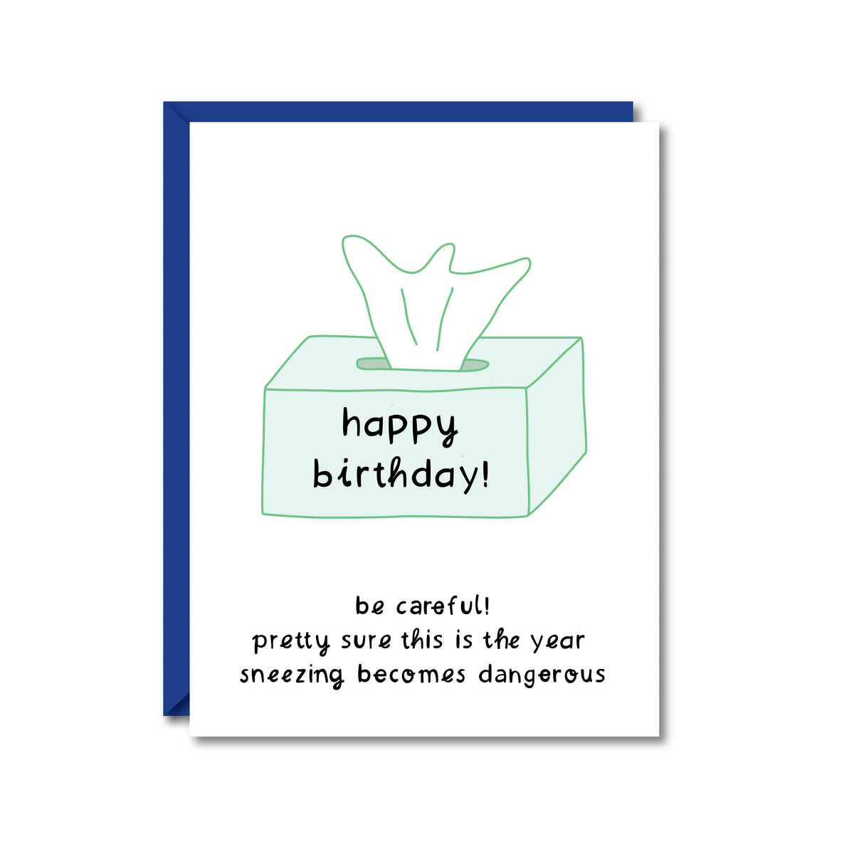 white card with a green tissue box reading "happy birthday!" and "be careful! pretty sure this is the year sneezing becomes dangerous"