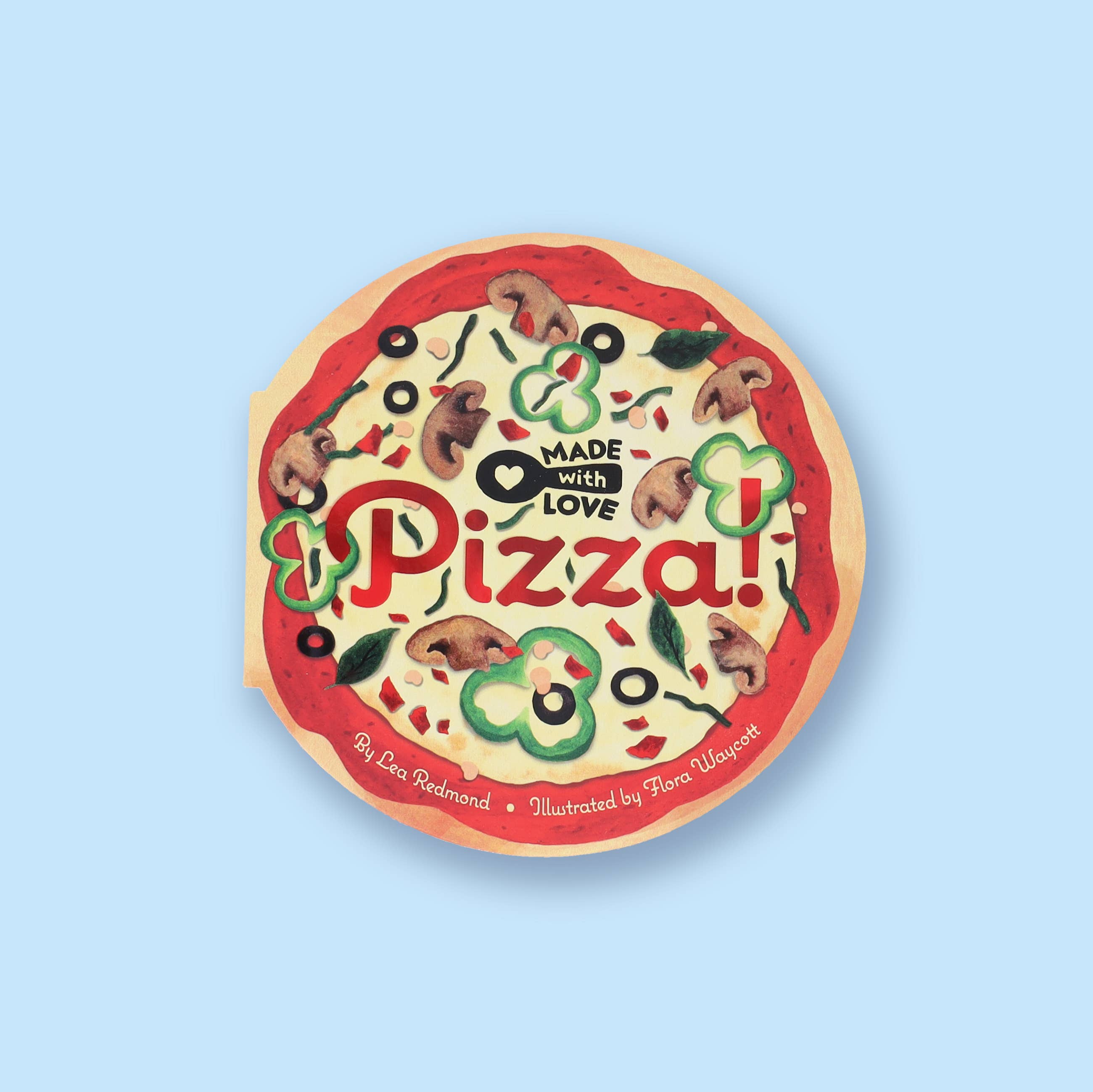 Create the perfect pizza with each turn of the page in this adorable board book that shows any pie is made better with love—and someone to share it with.

Let's make a pizza! Can you guess each ingredient as it's added? Soon the pizza will be ready to eat—overflowing with tasty toppings and piping hot, fresh out of the oven! Artfully drizzled with Lea Redmond's fun-loving guessing game and topped with mouthwatering illustrations from Flora Waycott, this pizza-shaped board book is stacked with treats.