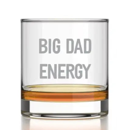 Raise a glass to dad with this bold “BIG DAD ENERGY” rocks glass—built for the guy who brings confidence, humor, and just the right amount of swagger to every pour.

This 11 oz rocks glass is etched with a clean, modern design, making it perfect for Father’s Day celebrations, backyard hangs, or gifting to the dad who deserves a drink as strong as his dad game. Timeless, durable, and effortlessly cool—it’s a standout addition to any barware collection.