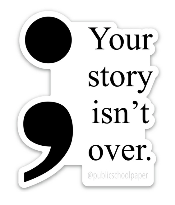 Story Isn't Over Vinyl Sticker - Public School Paper Co.