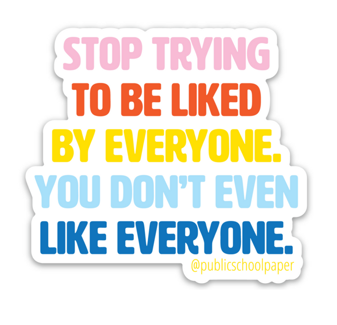 Like Everyone Vinyl Sticker- Public School Paper Co.