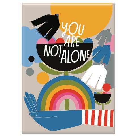 You Are Not Alone Rectangle Magnet design by Lisa Congdon. 2.25" x 3.5" size. USA Made with recycled paper & steel. Hand-pressed by Badge Bomb.