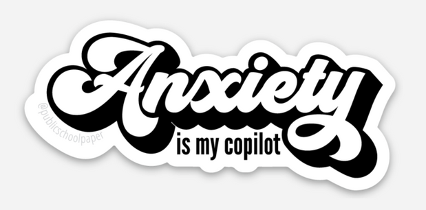 Use these stickers  to jazz up water bottles, lockers, laptops...anything!  Average Size: 2"-3" wide. Sticker says "Anxiety is my copilot "