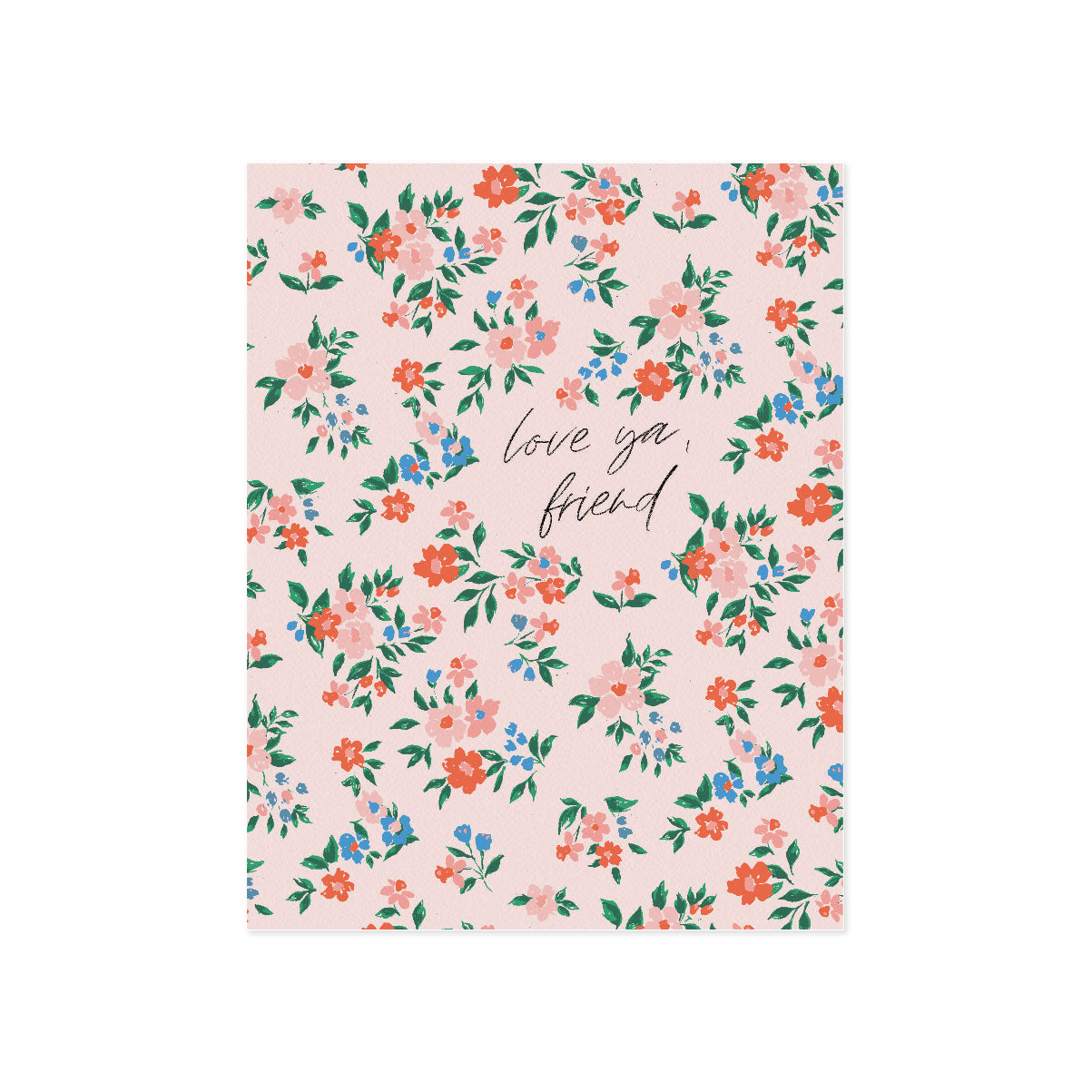 "Love Ya Friend" Floral Card