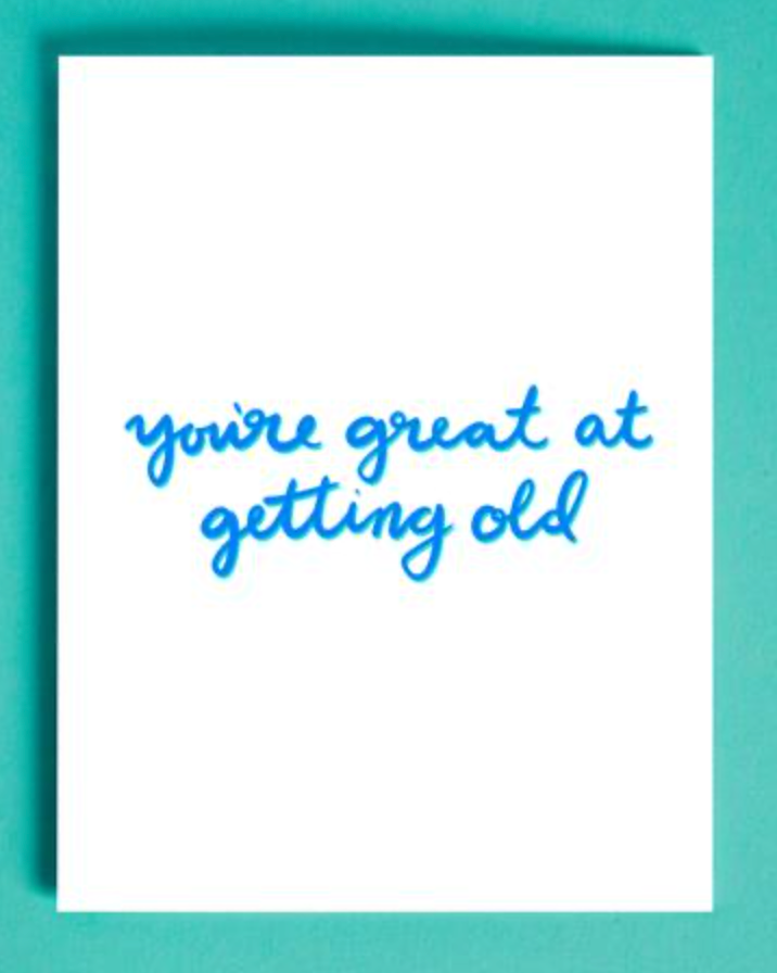 You're great at getting old