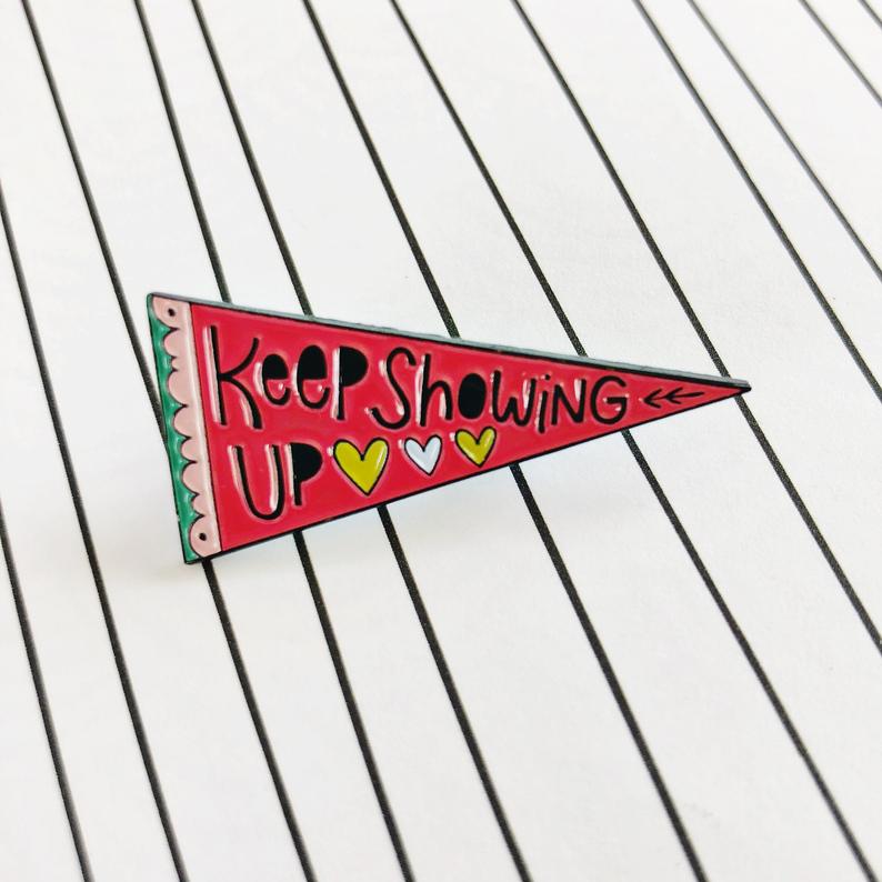 Keep Showing Up Enamel Pin - Pink
