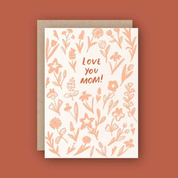 Love You Mom! Flowers Letterpress Greeting Card